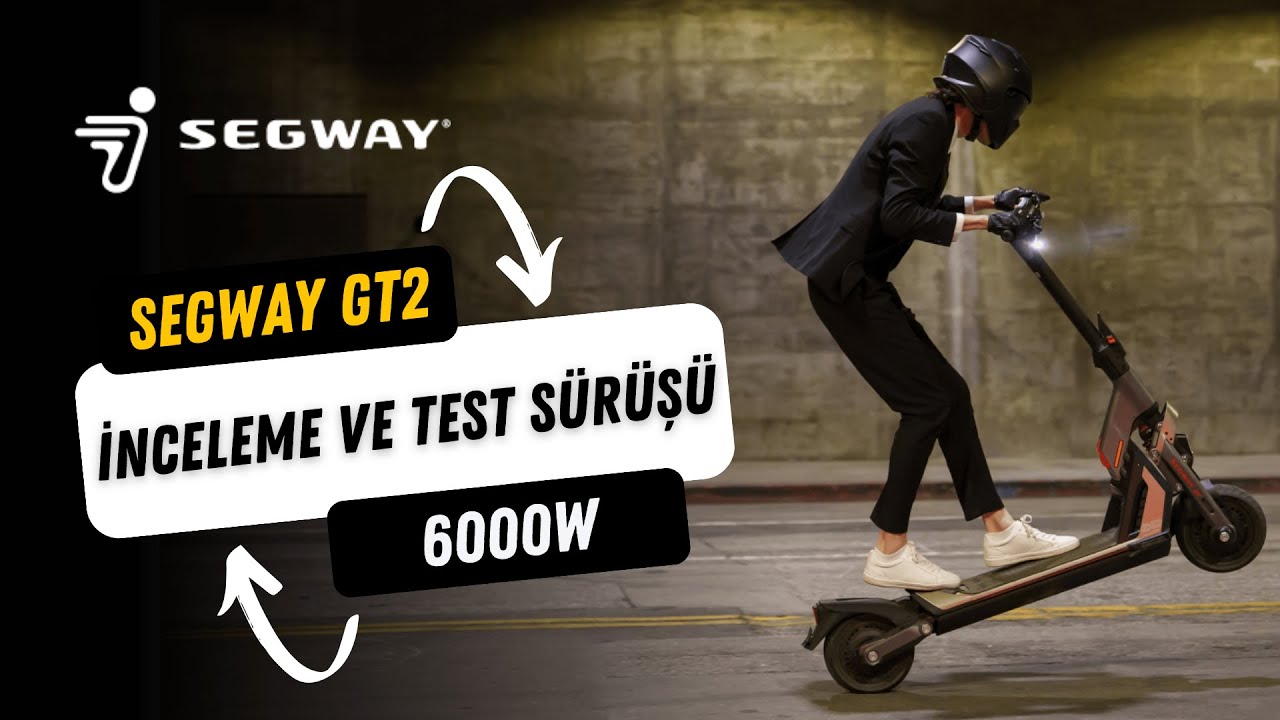 Segway GT2 Elektrikli Scooter İnceleme ve Test Sürüşü