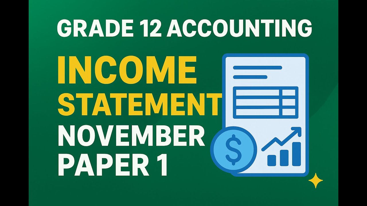 Grade 12 Accounting November Paper 1 2024: Income statement Explained in less than 40 minutes