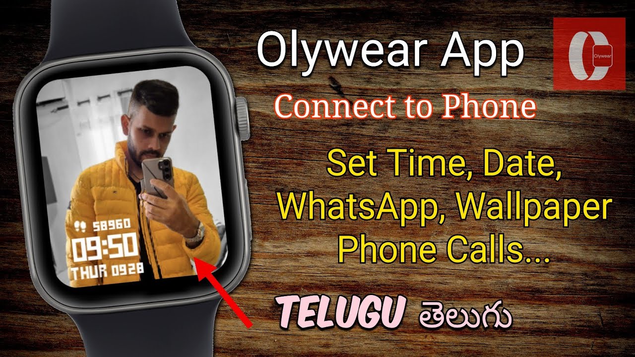 Olywear Smartwatch Connect To Phone Telugu తెలుగు | Set Time, Date, Wallpaper, WhatsApp, Calls..