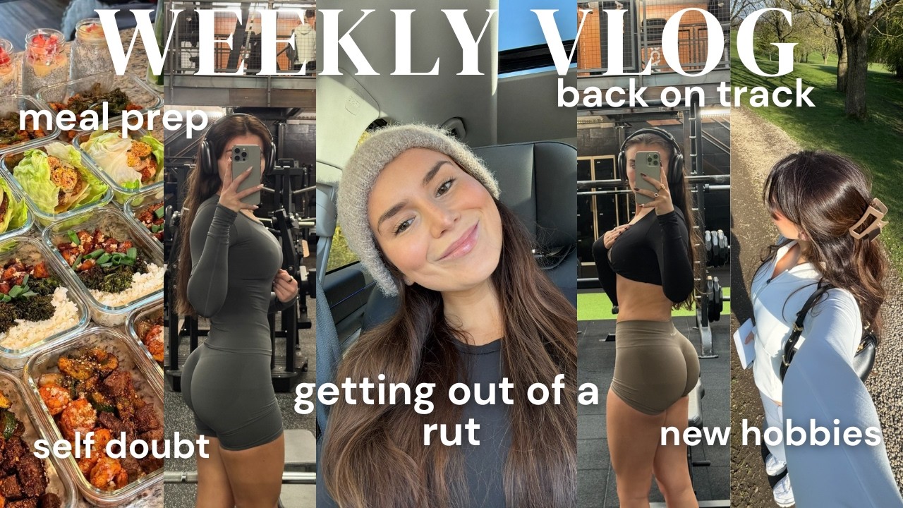 weekly vlog | getting out of a rut, training, new hobbies, self doubt + meal prep inspo