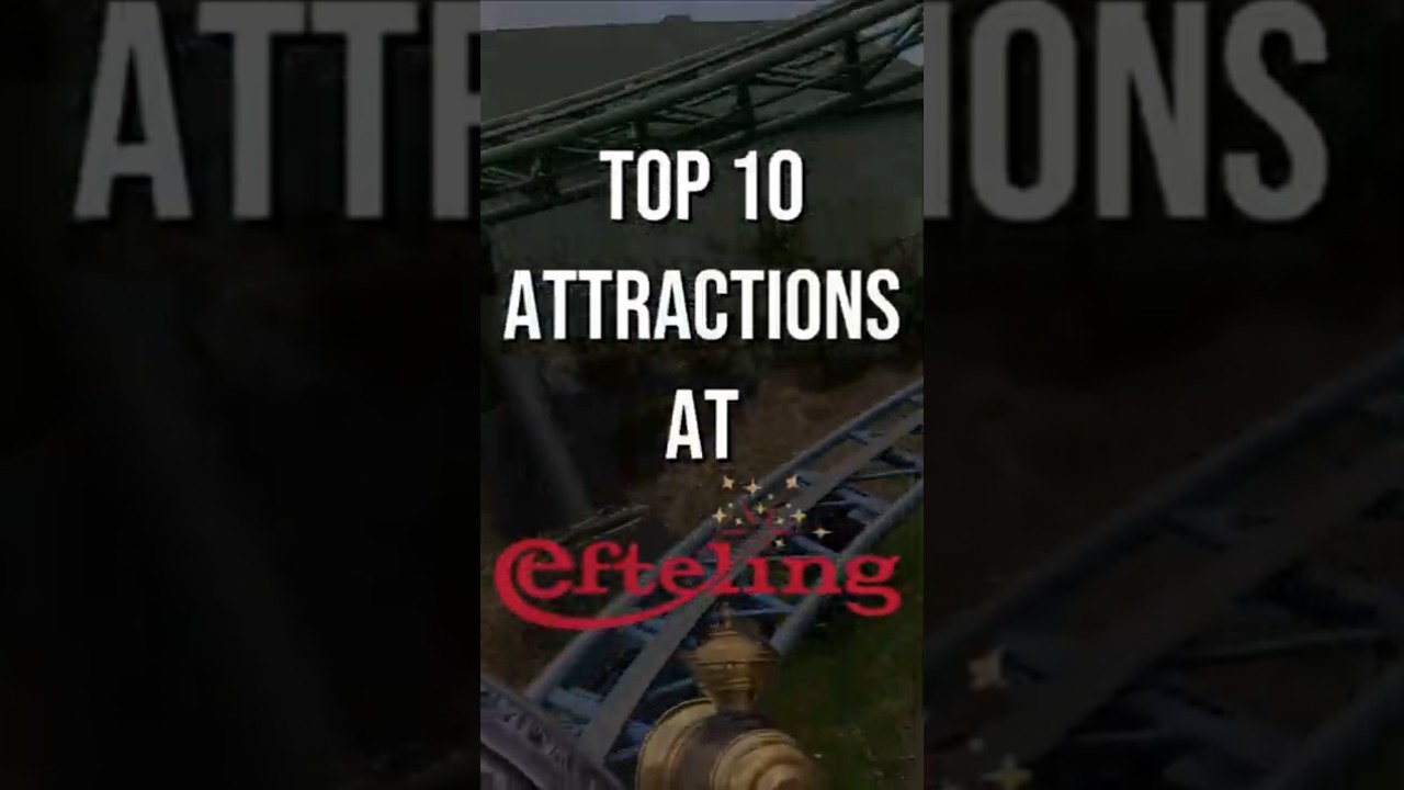 Top 10 Attractions at Efteling