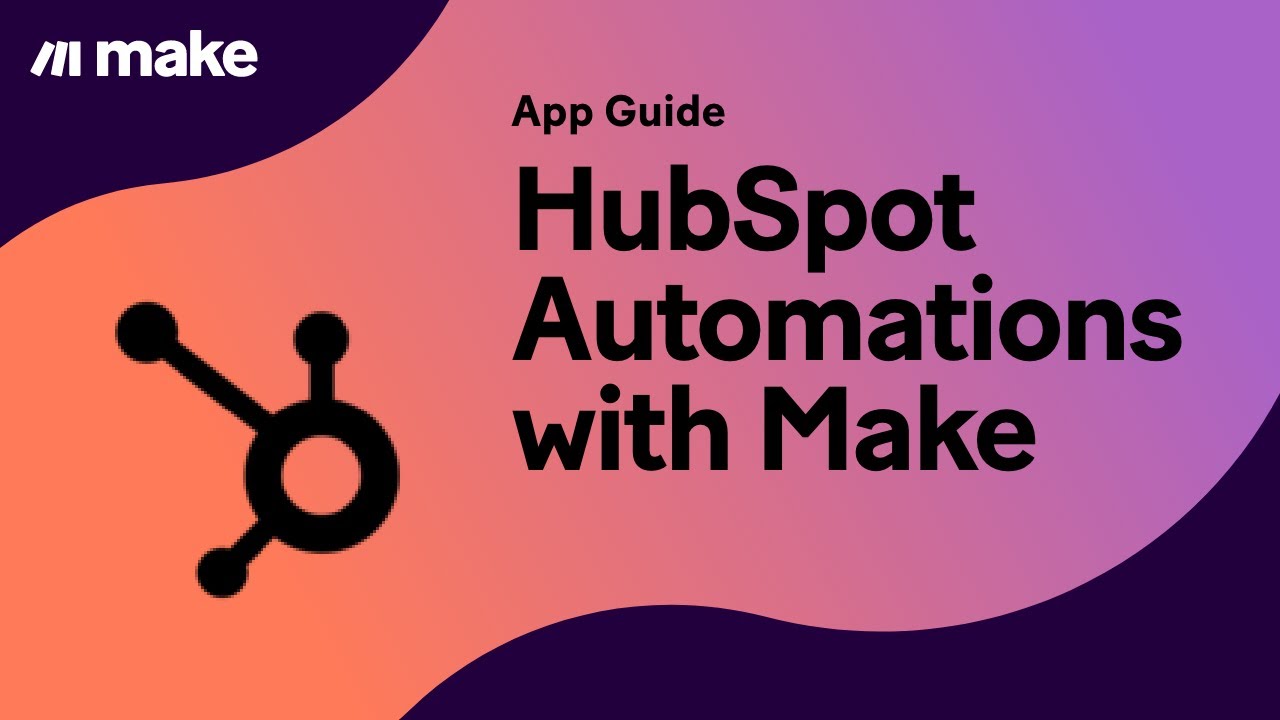 [Учебник] Автоматизация Hubspot с помощью Make