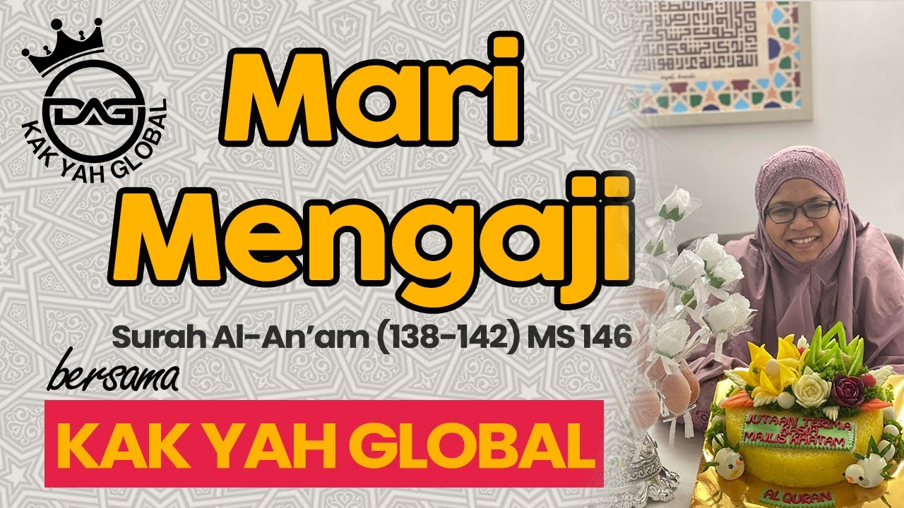 M/S 146 Mari Mengaji Surah Al-An'am (138 - 142) bersama Kak Yah
