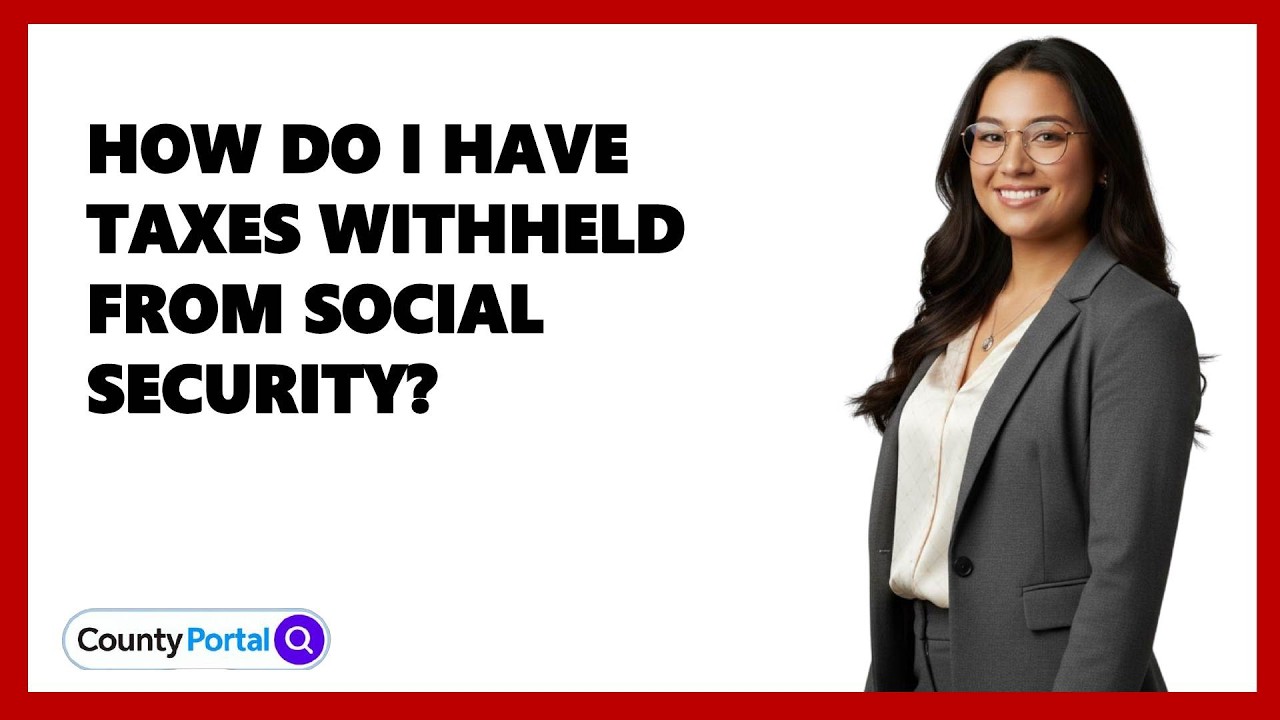 How Do I Have Taxes Withheld From Social Security?