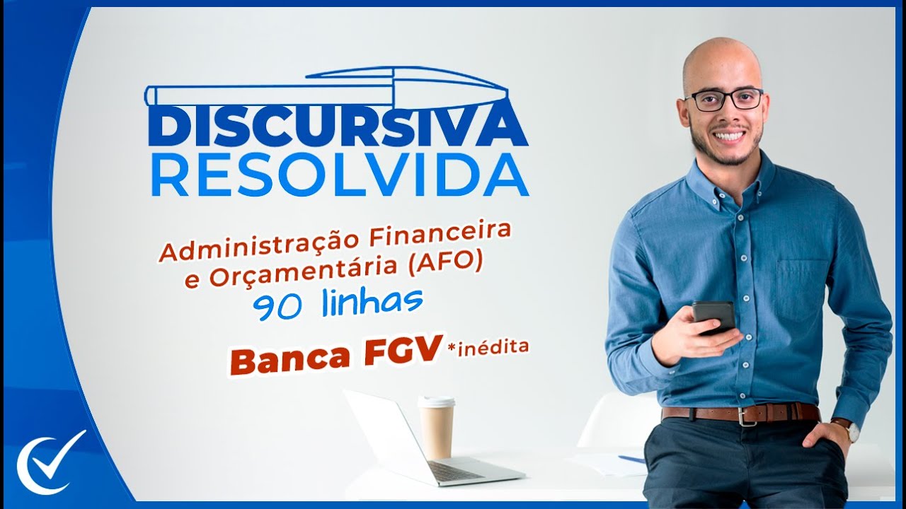 Discursiva Resolvida (Banca FGV *inédita) - Tema: AFO - 90 linhas
