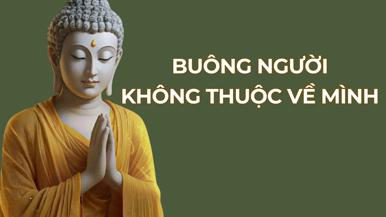 Buông Người Không Thuộc Về Mình – Học Cách Buông Bỏ Để Bình An