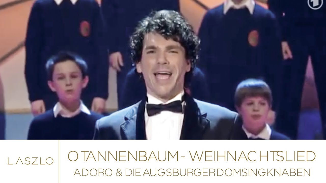 O Tannenbaum! - Laszlo & Adoro & Augsburger Domsingknaben - eines der bekanntesten Weihnachtslieder