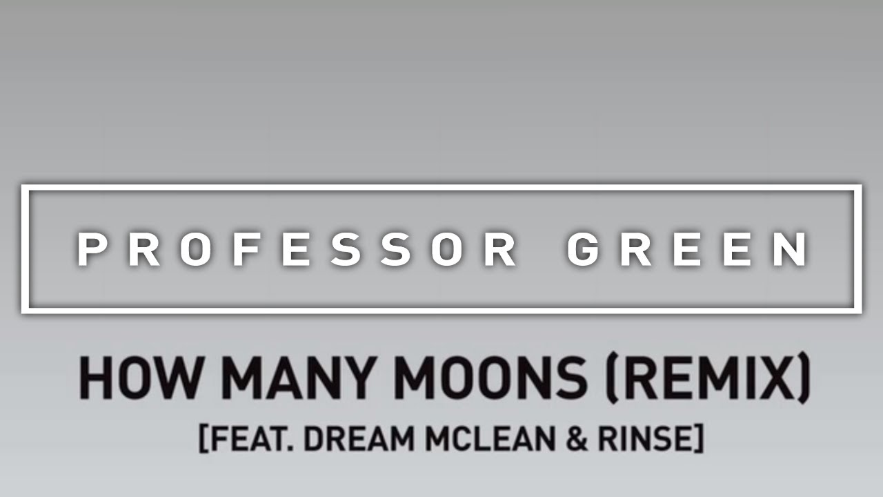 Professor Green ft. Dream Mclean & Rinse - How Many Moons (Remix) [Official Audio]