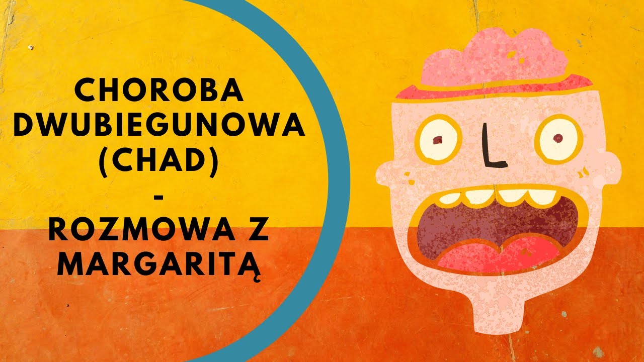 Choroba Afektywna Dwubiegunowa  (CHAD) - rozmowa z Margaritą
