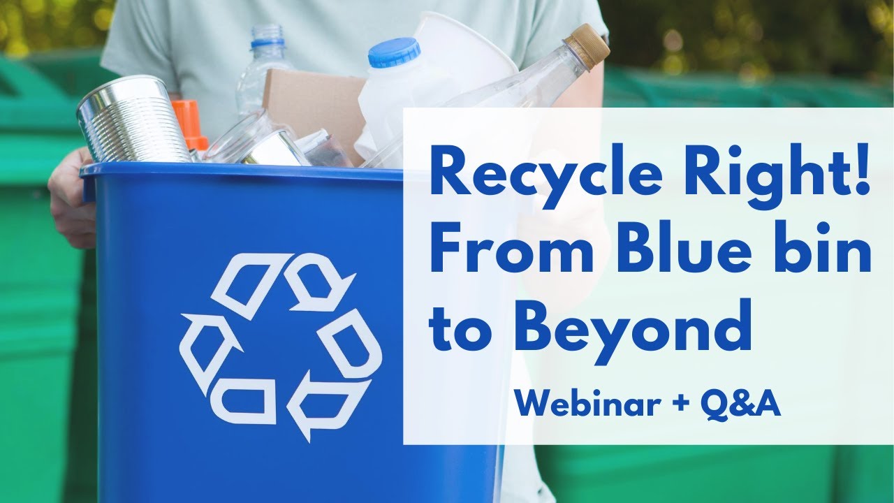 Recycle Right! From Blue Bin to Beyond Webinar 3/4/21
