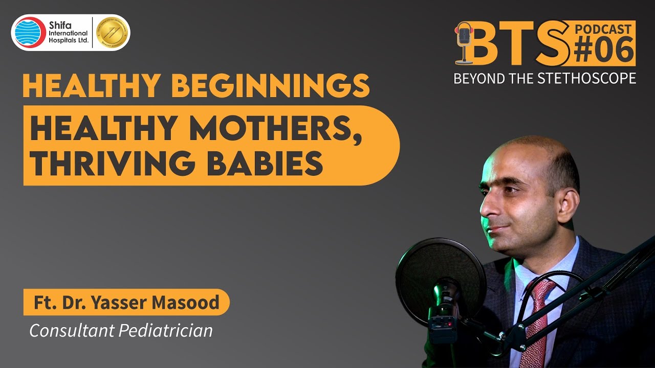 BTS- EP- 06| Importance of Mother’s Health for Healthy Babies Ft. Dr. Yasser Masood