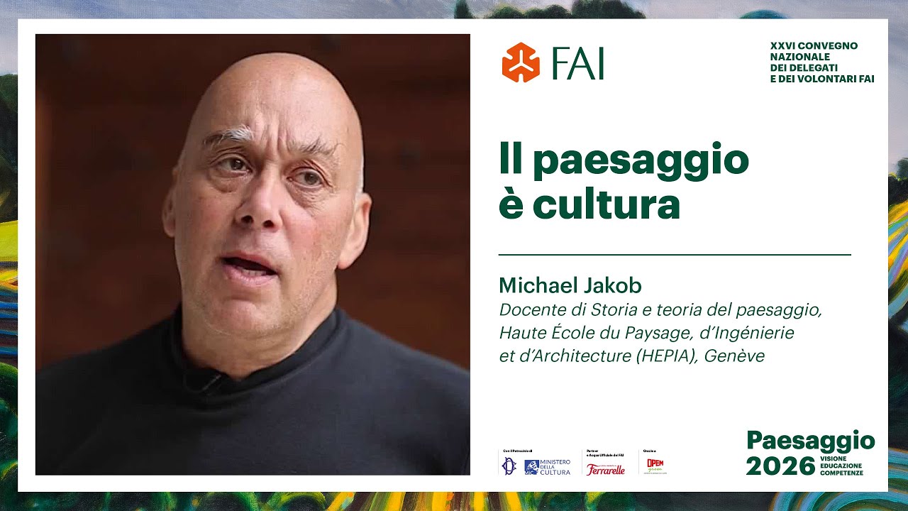 Paesaggio 2026 | Il paesaggio è cultura - Michael Jakob