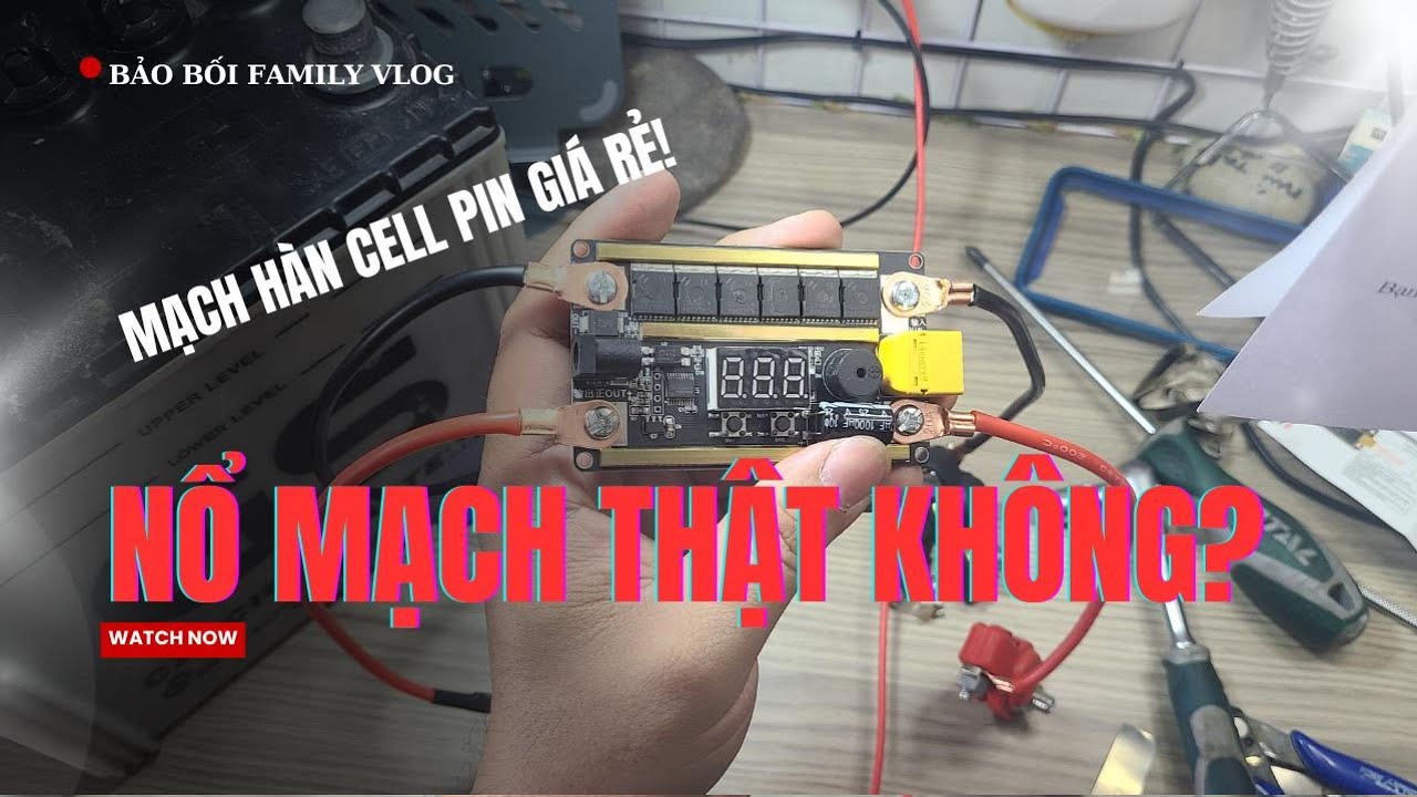 Đừng mua mạch hàn cell pin này nếu chưa xem video này – Mạch nổ ngay khi test!