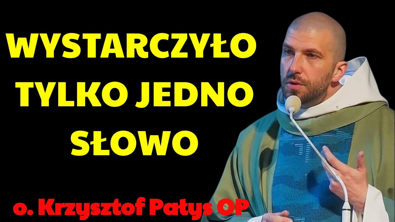 Wystarczyło tylko jedno Słowo | o. krzysztof pałys op 2026