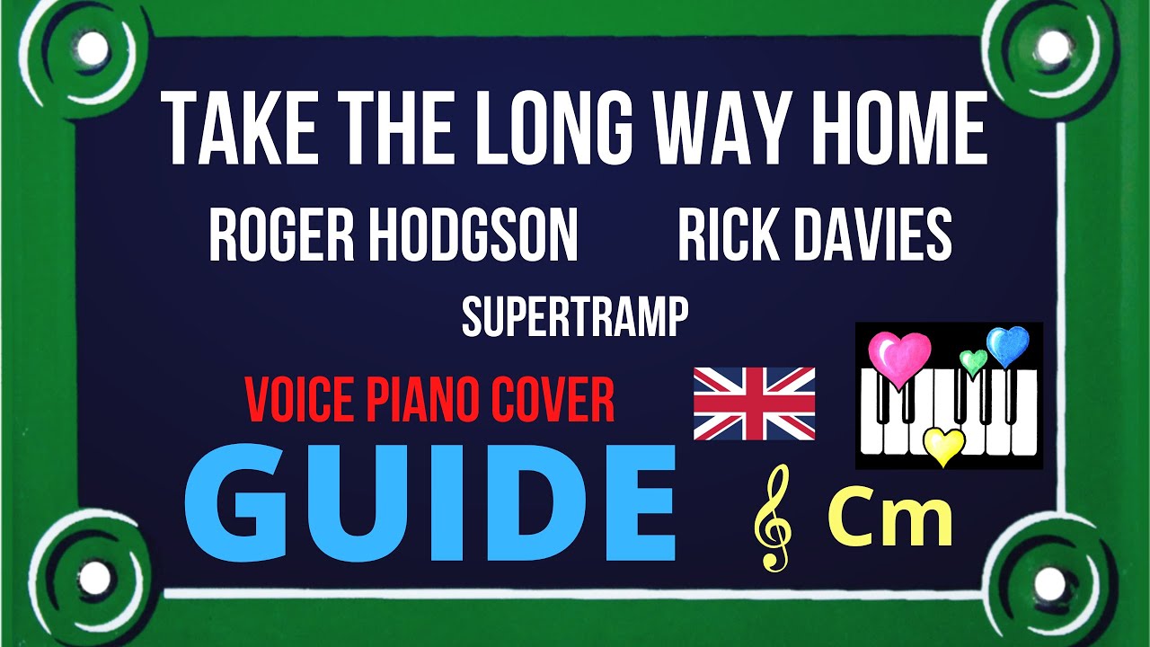 TAKE THE LONG WAY HOME : Guide Piano Voix Cover