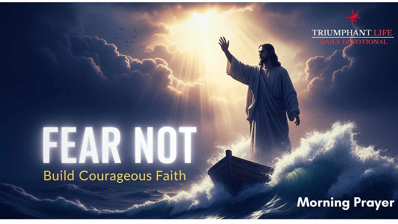 Overcoming Fear with Faith | Morning Prayer