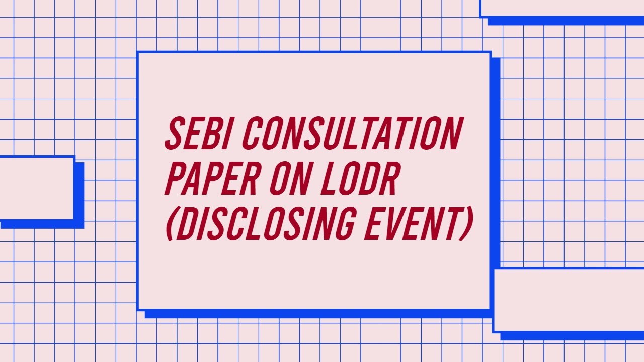 SEBI Consultation paper on LODR (Disclosure Event under Reg 30) #lawdecoded