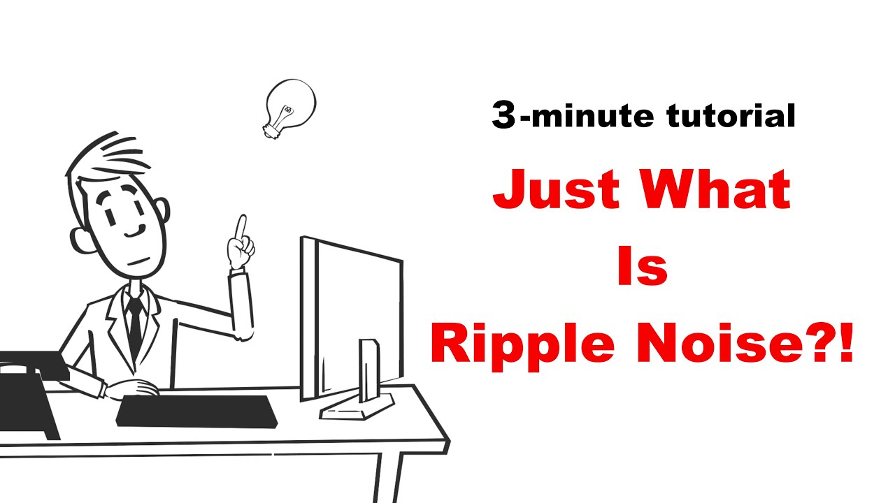 3-Minute Tutorial : Just What Is Ripple Noise