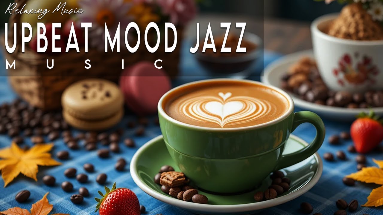 Upbeat Mood Jazz ☕ Bossa Nova instrumental for Stress Relief, Great Moods and Happy Moods
