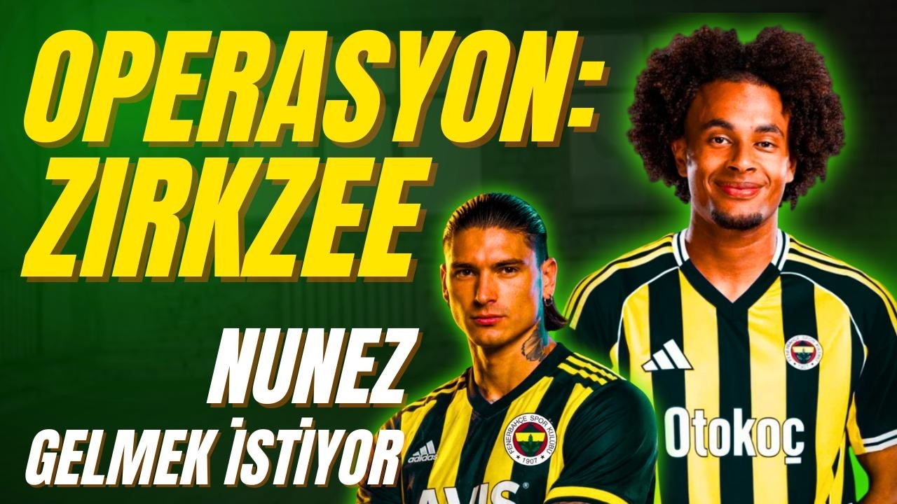 Fenerbahçe Zirkzee ile masada, Nunez haber bekliyor, Duran-Nesryi gitti, merhaba Kante, TRANSFER