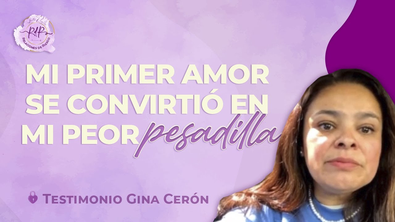 Mi PRIMER AMOR se convirtió en mi peor PESADILLA. Ep 14 Testimonios | Gina Cerón y Loretta Valle