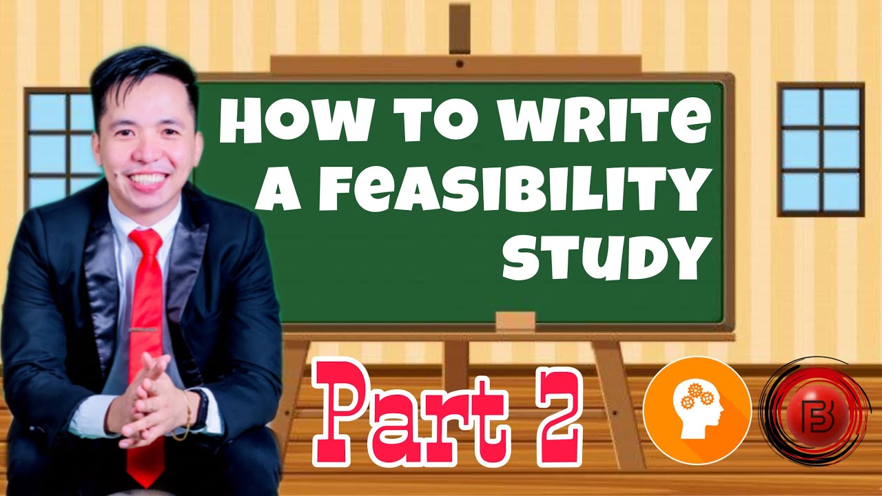 HOW TO WRITE FEASIBILITY STUDIES PART 2