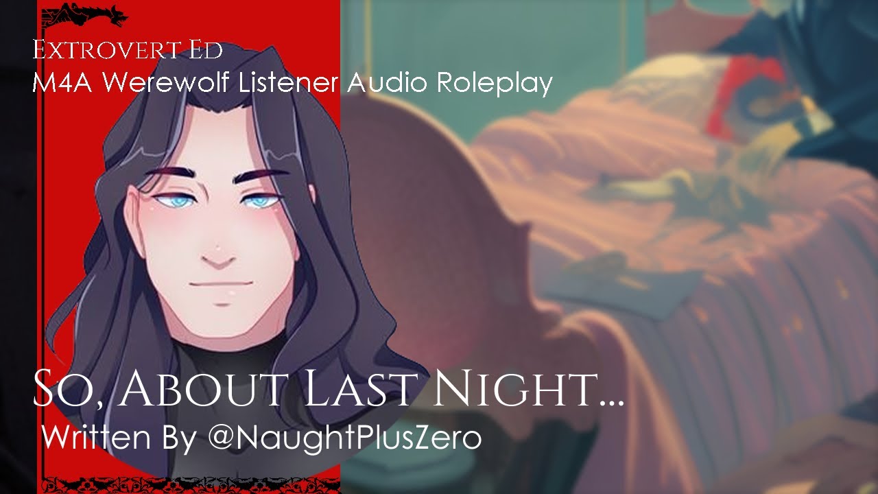 So, About Last Night [M4A] [LSE] [sfw] [scriptfill] [Werewolf Listener] [spicy?] [Yandere? NO]