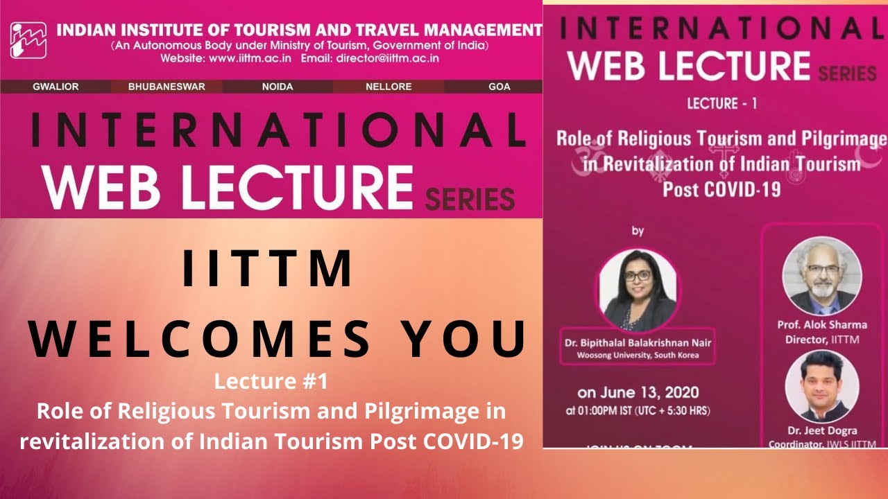 Lecture#1: Role of Religious Tourism and Pilgrimage in revitalization of Indian Tourism Post COVID19