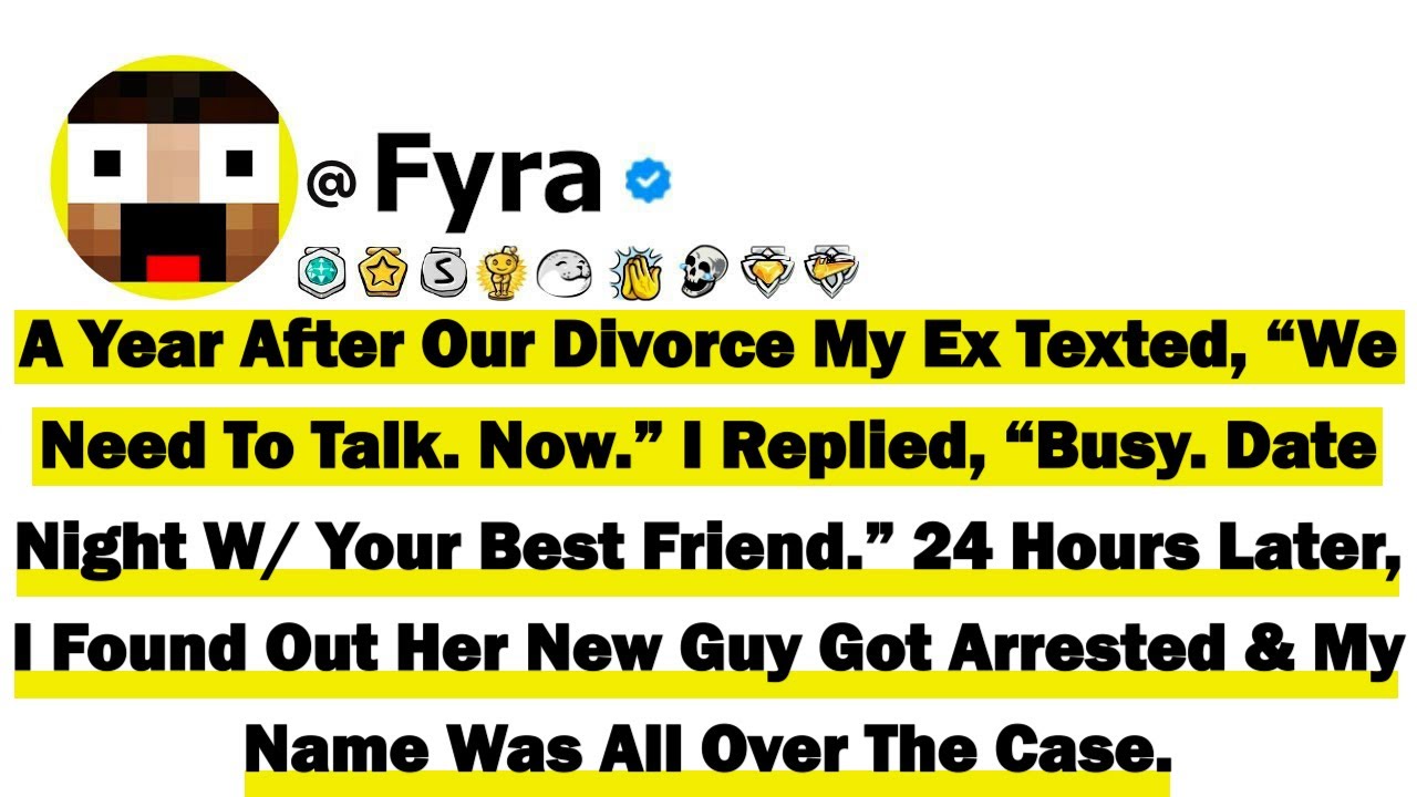 A Year After Our Divorce My Ex Texted, &ldquo;We Need To Talk. Now&rdquo; I Replied, &ldquo;Busy. Date Night With Your