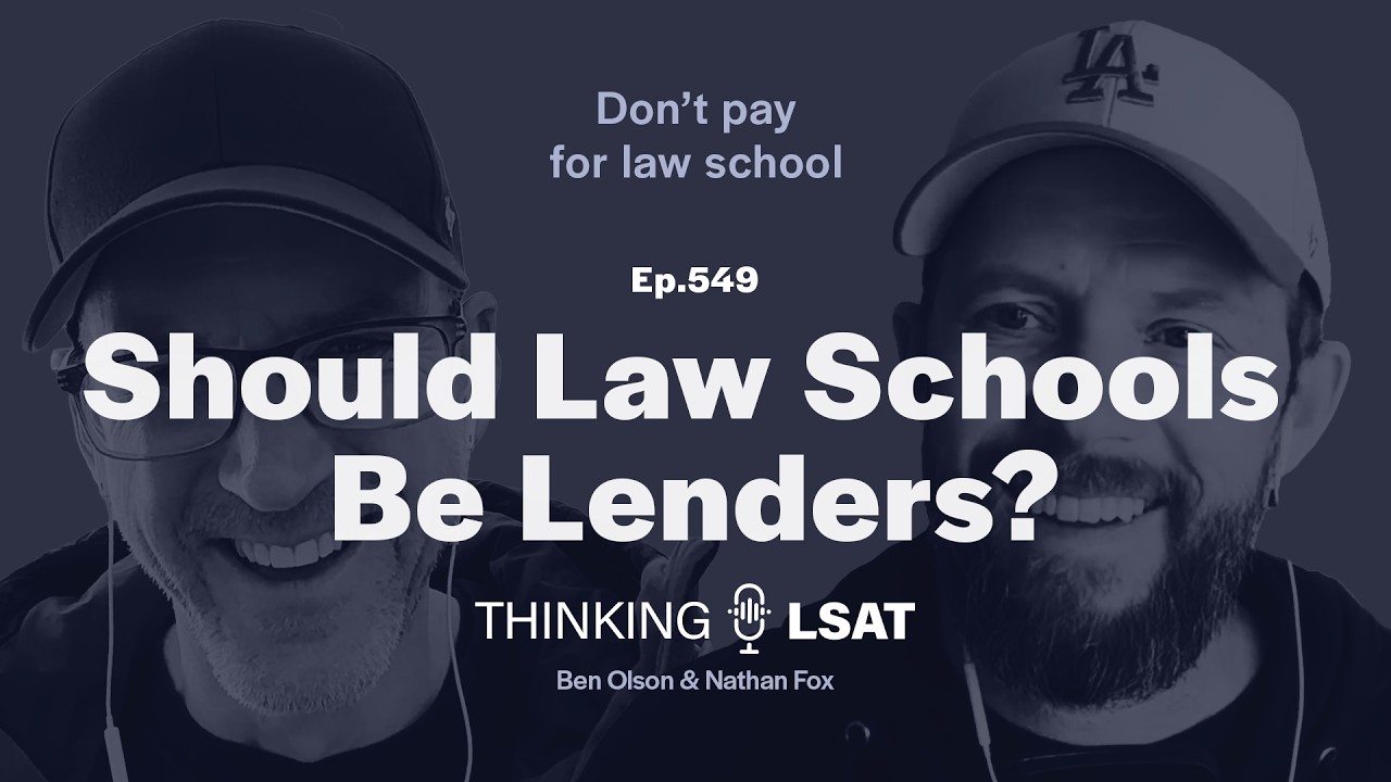 Should Law Schools Be Lenders? | Thinking LSAT, Ep. 549