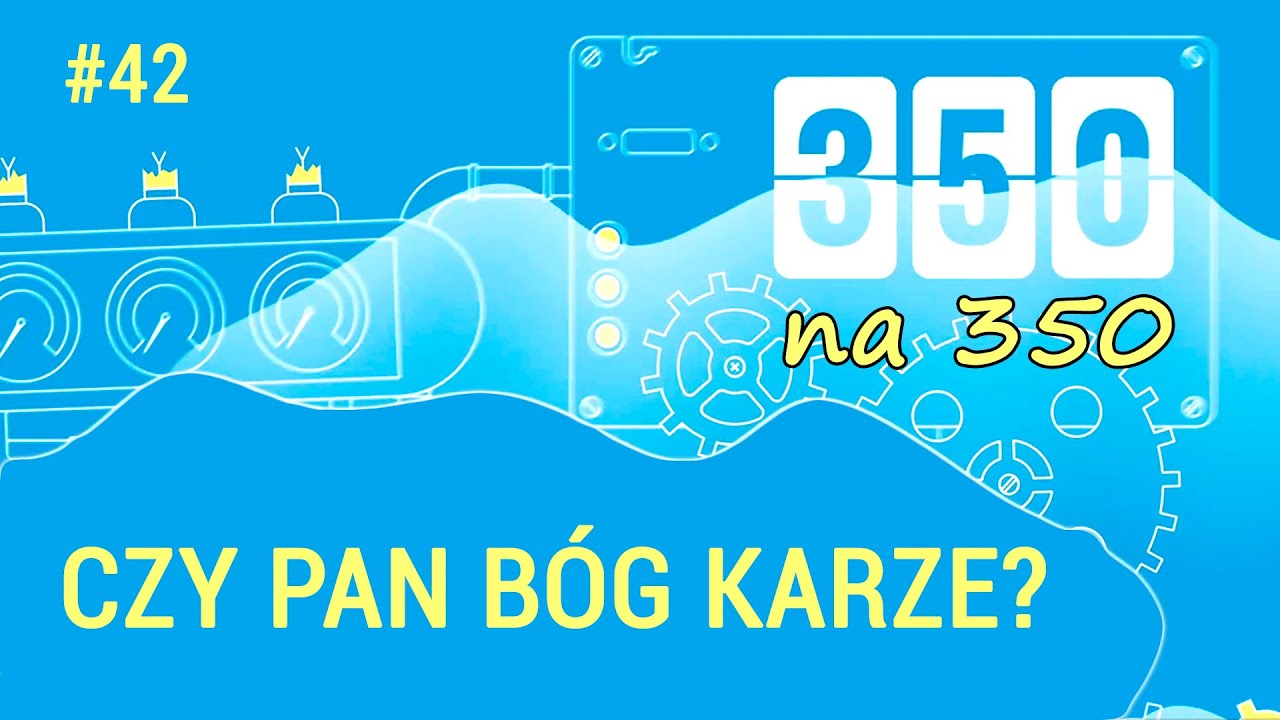 Czy Pan Bóg karze? - #350na350, odc. 42