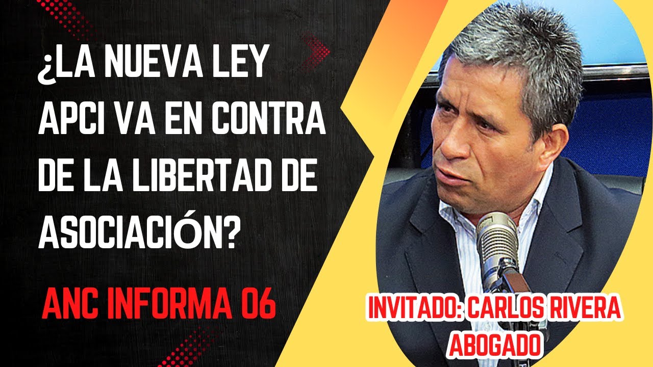 ANC INFORMA 06: ¿LA NUEVA LEY APCI VA CONTRA LA LIBERTAD DE ASOCIACIÓN?