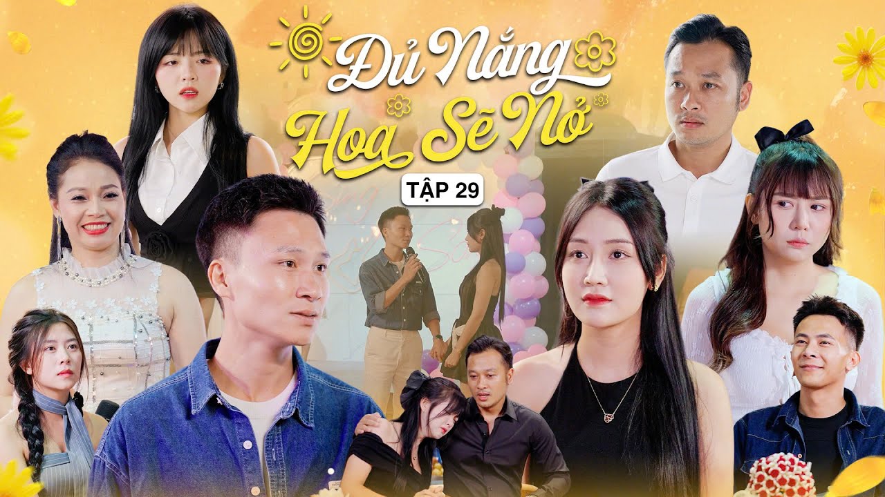 ĐỦ NẮNG HOA SẼ NỞ - TẬP 29 | Phim Tình Cảm Thanh Xuân Gãy TV