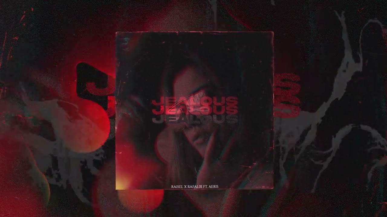 Raisel & Rafalix - jealous (feat. Aeris)