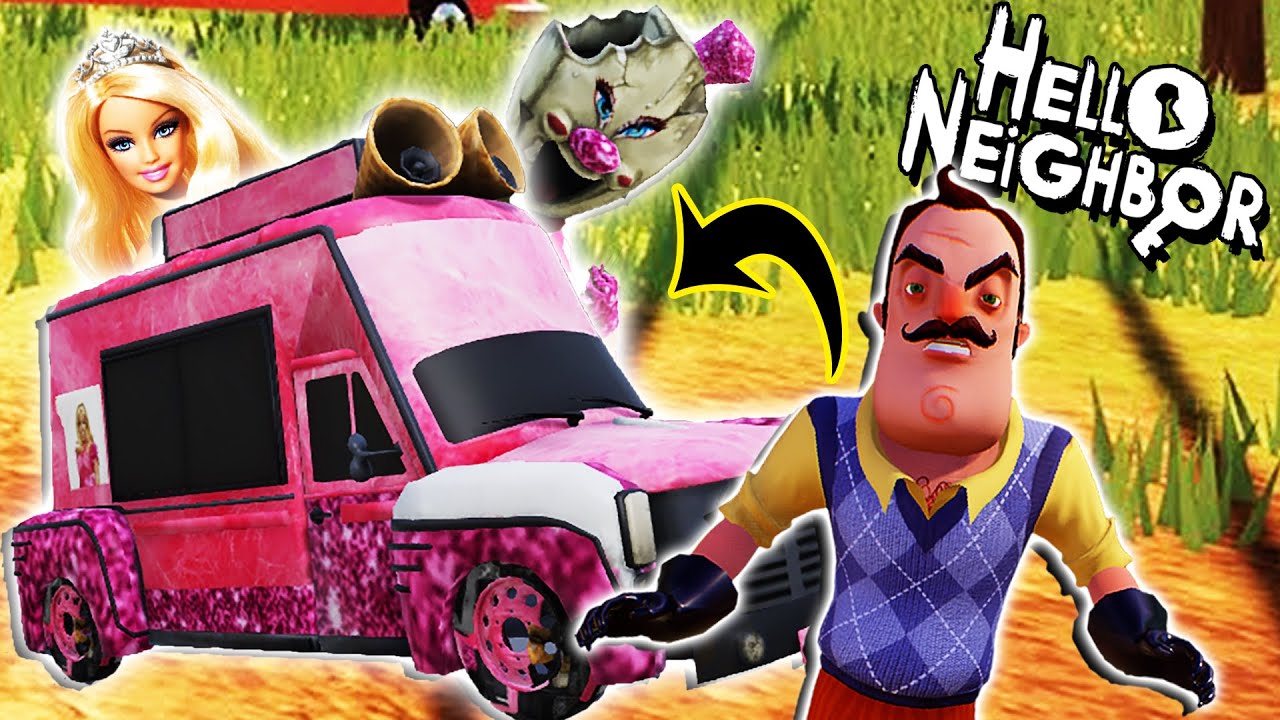 THE NEIGHBOR IS THE BARBIE ICE SCREAM TRUCK!!! | Hello Neighbor Mod