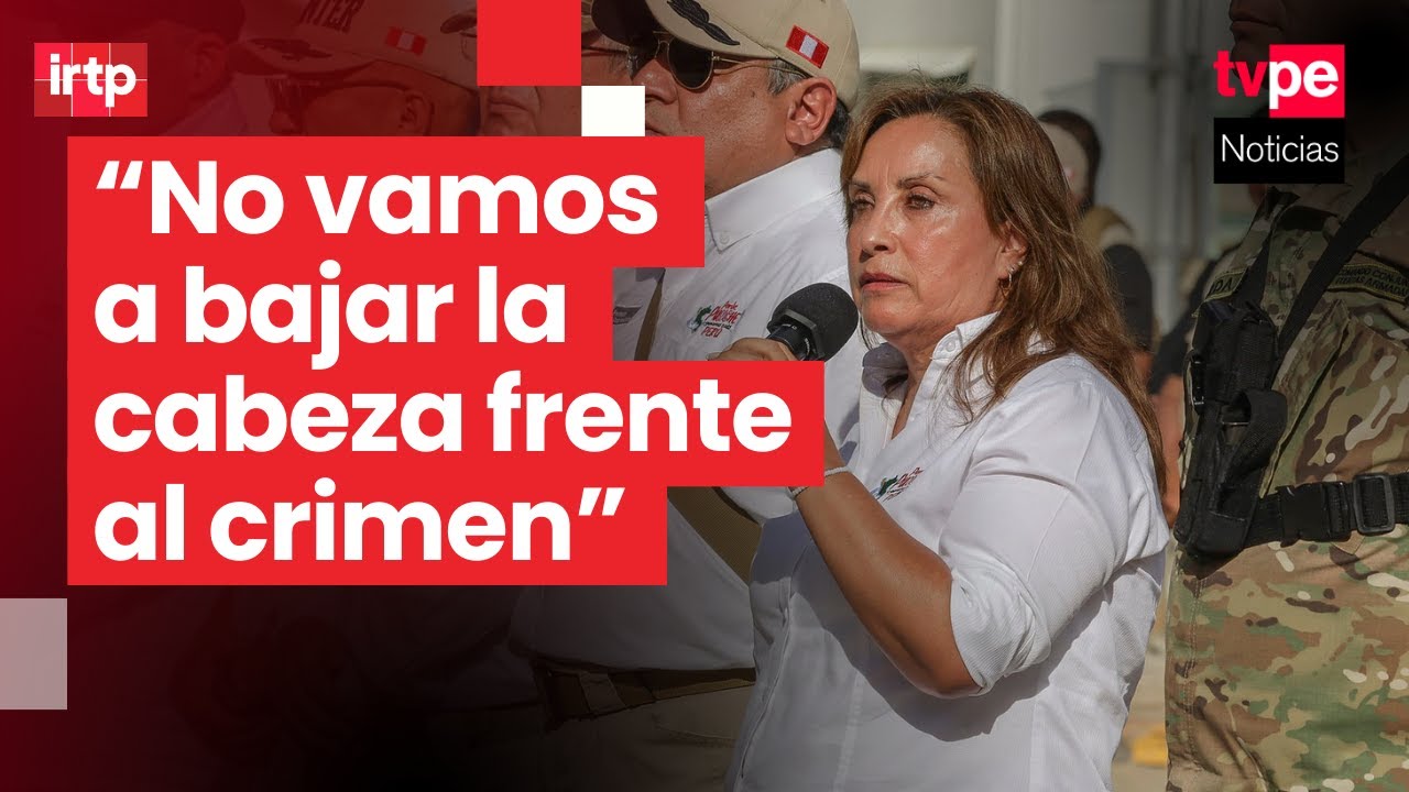 Presidenta Dina Boluarte: acabaremos con la criminalidad en Pataz