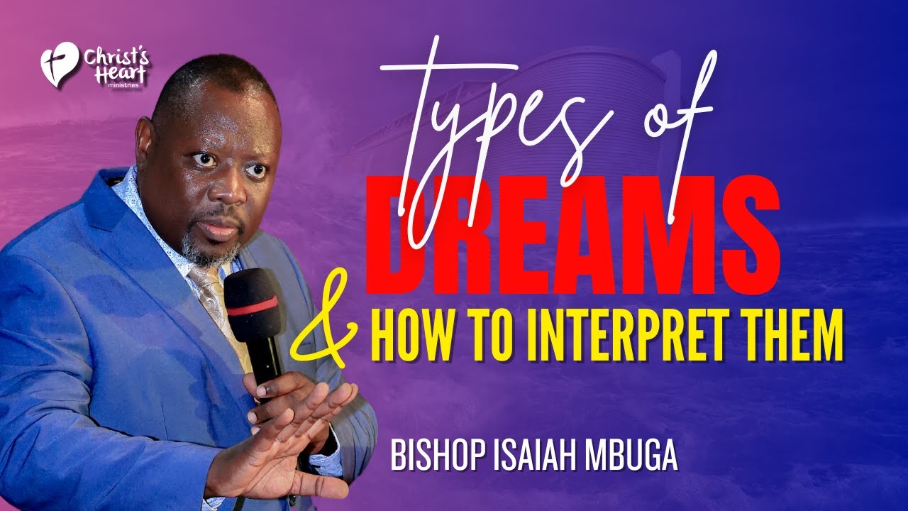 How to Interpret Different Types of Dreams - Bishop Isaiah Mbuga (How to interpret Dreams)