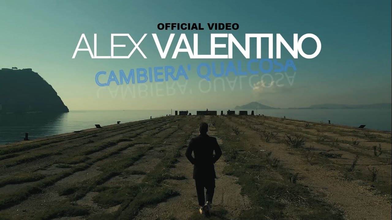 ALEX VALENTINO-CAMBIERA' QUALCOSA (VIDEO UFFICIALE)