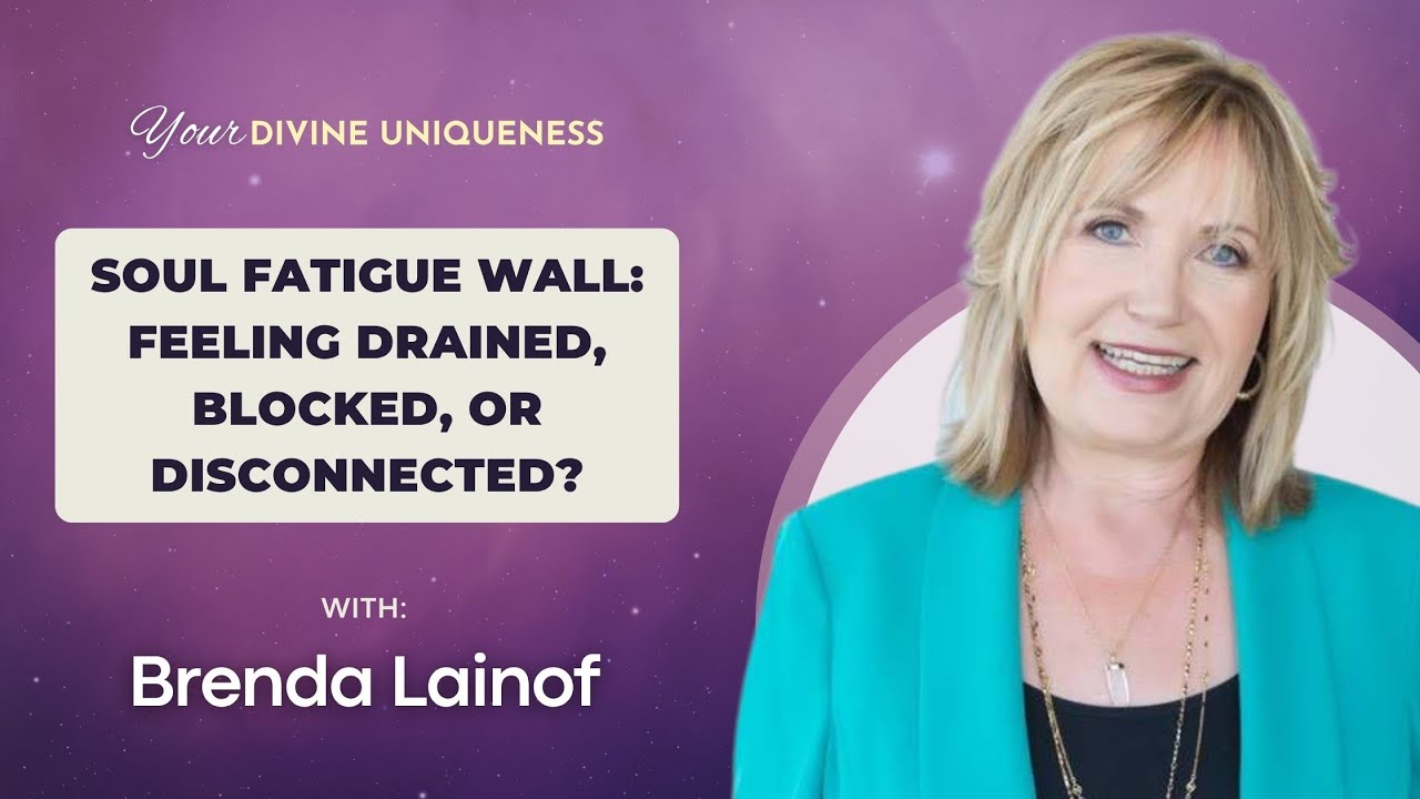 Soul Fatigue Wall: Feeling drained, blocked, or disconnected? ~ Brenda Lainof