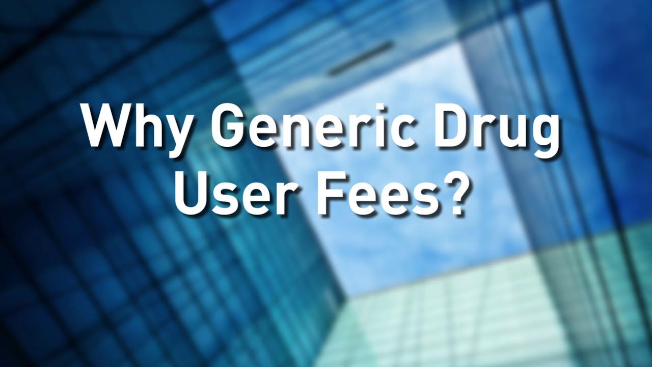 Why Generic Drug User Fees
