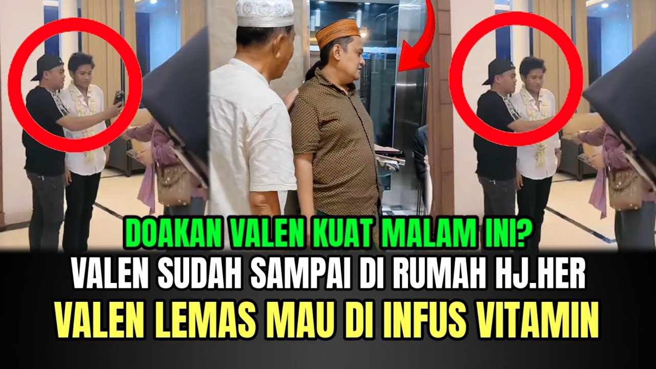 Heboh! Valen Sudah Sampai di Rumah Hj.Her, Valen Lemas Mau di Infus Malam Ini!