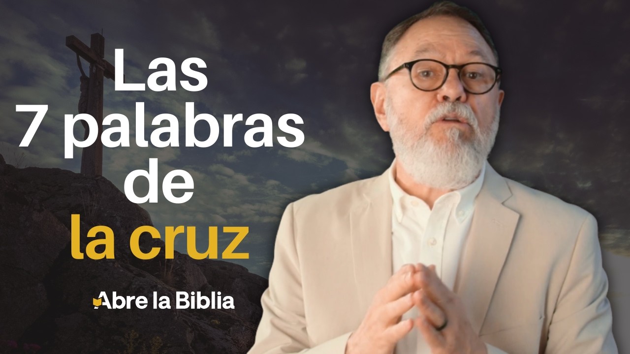 Las siete últimas palabras de Jesús desde la cruz – Una explicación