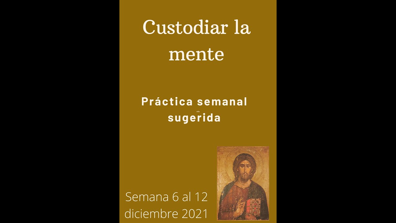 Custodiar la mente - Práctica semanal sugerida - del 6 al 12 de diciembre de 2021.