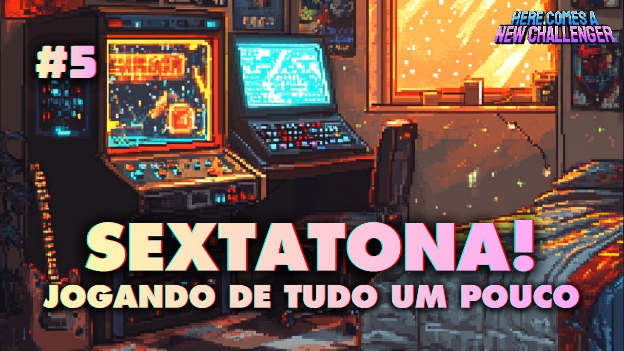 SEXTATONA #5: jogando de tudo um pouco!