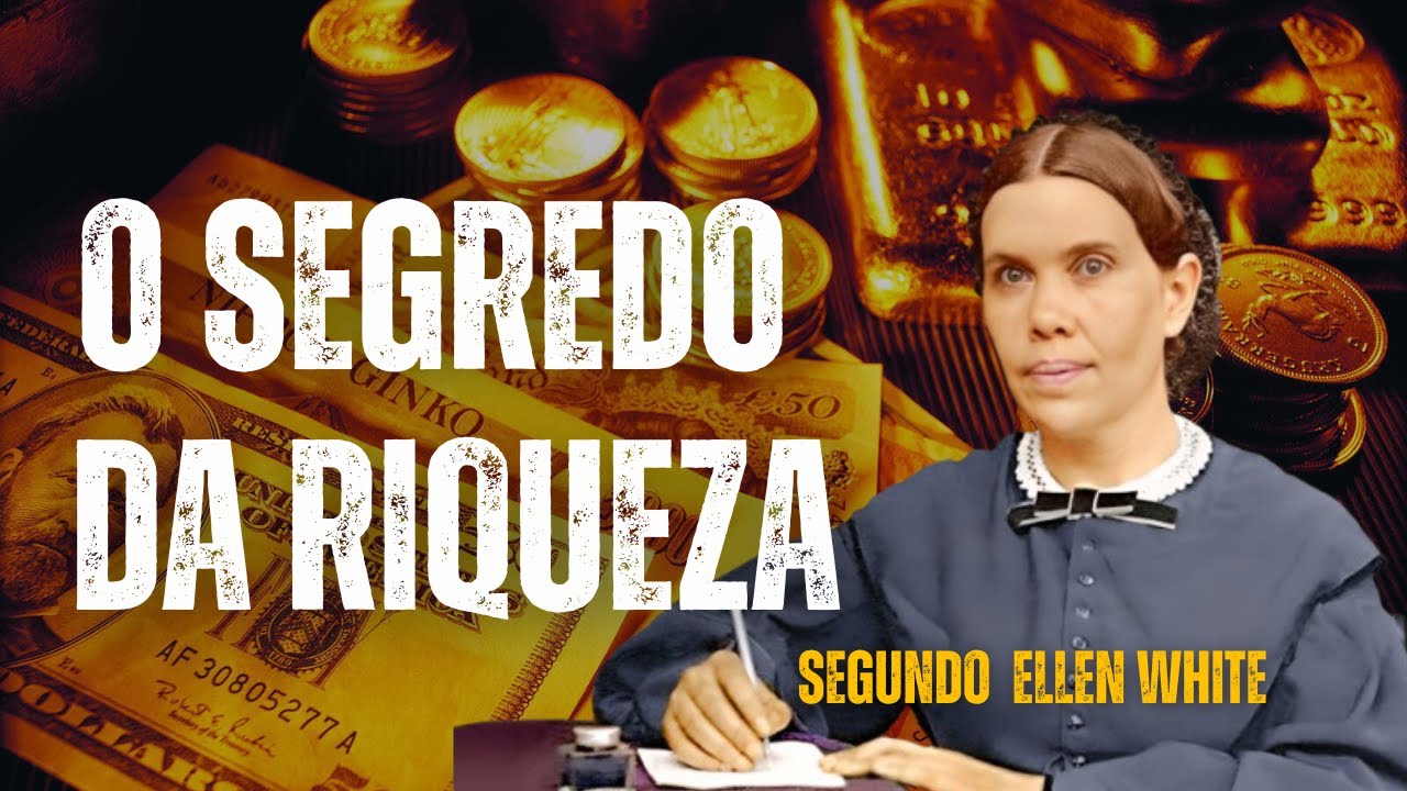 ELLEN WHITE O SEGREDO DA RIQUEZA