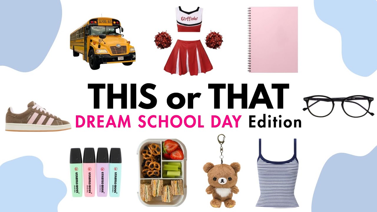 THIS or THAT? Build Your Dream School Day EDITION! 🚌🥪📕