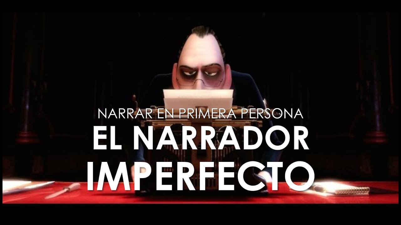 El Narrador Imperfecto | Cr&iacute;tica a la narraci&oacute;n en primera persona