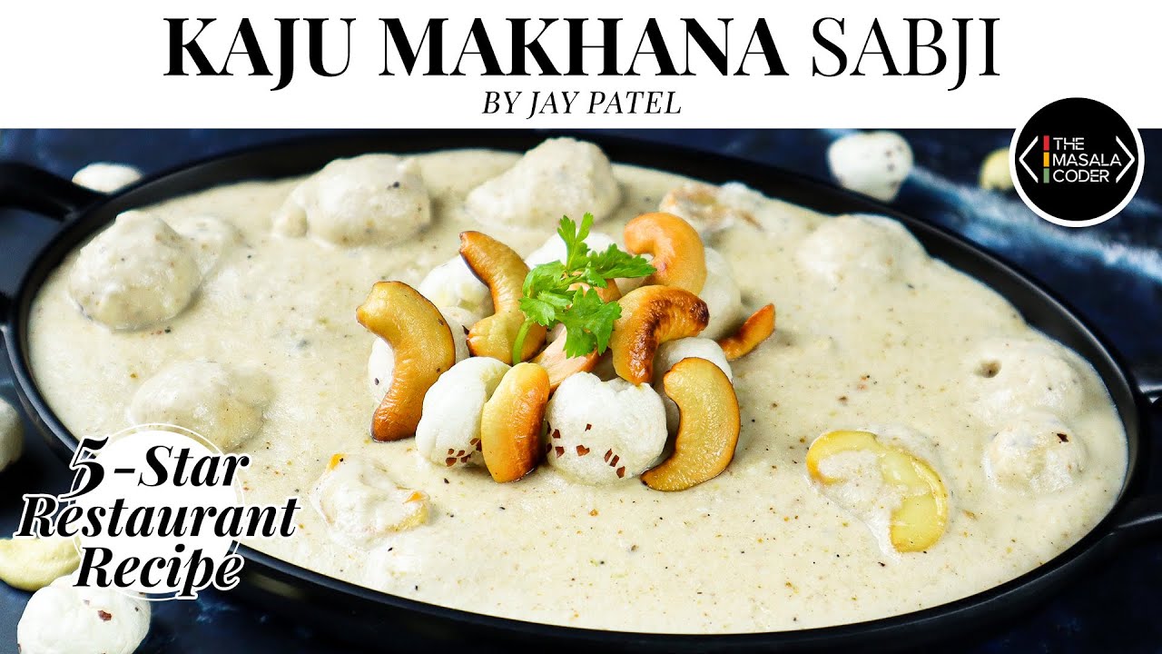 Kaju Makhana Sabji | 5 Star Restaurant Recipe | Delicious Creamy Sabji | Jay Patel