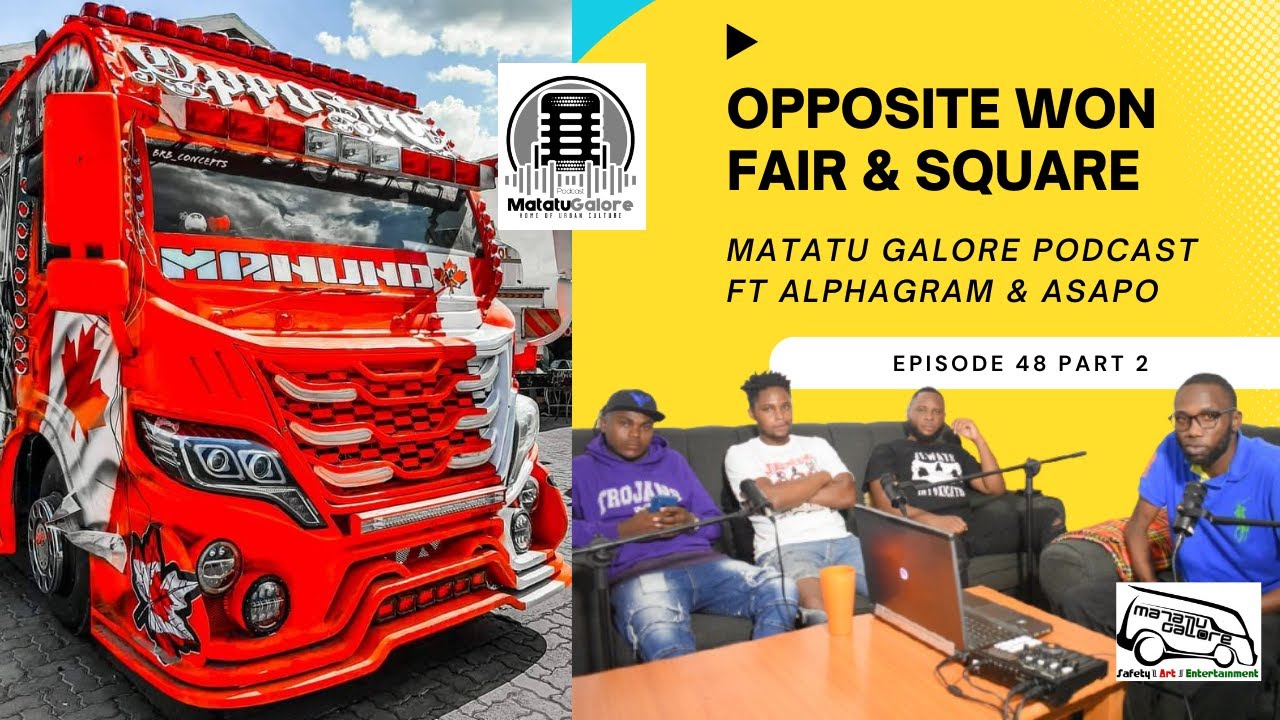 OPPOSITE WON FAIR AND SQUARE #Episode48 part 2 | MATATU GALORE PODCAST ft ALPHAGRAM & ASAPO