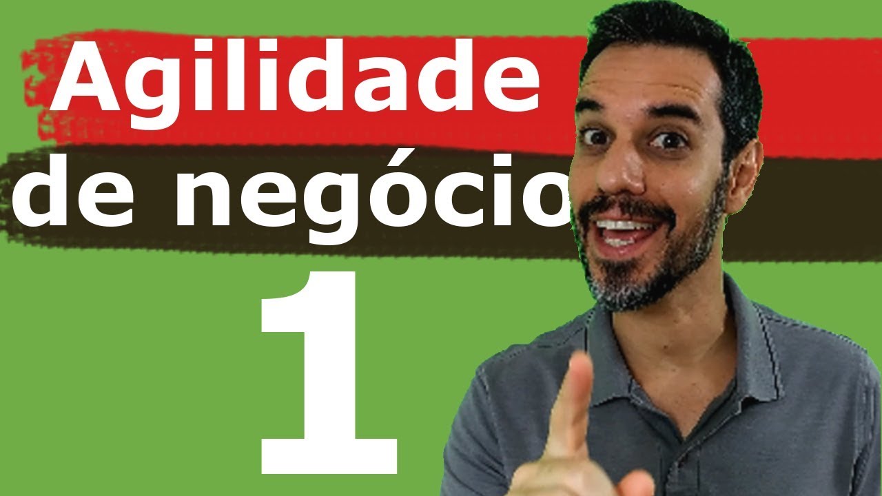 Agilidade de Negócios - Ep. 1 - O que é agilidade?